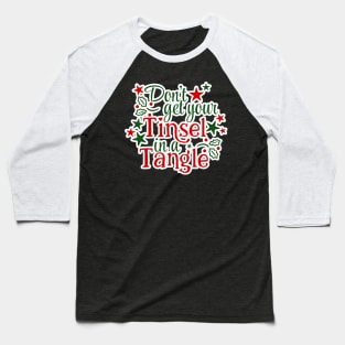 Don't Get Your Tinsel In A Tangle Christmas Karen Warning (DARK bg) T-Shirt Baseball T-Shirt